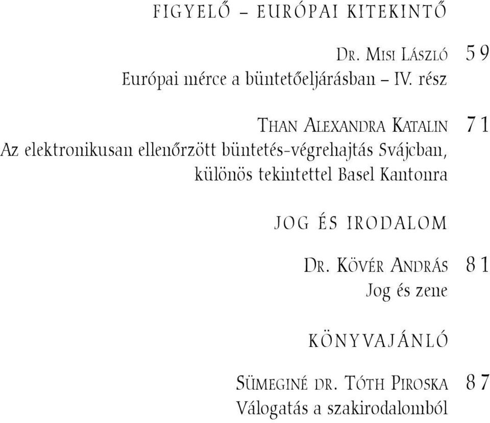 Svájcban, különös tekintettel Basel Kantonra JOG ÉS IRODALOM DR.