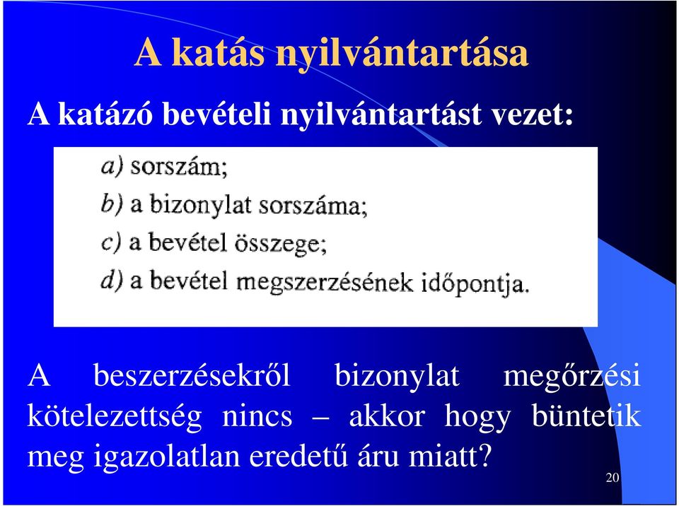 bizonylat megőrzési kötelezettség nincs