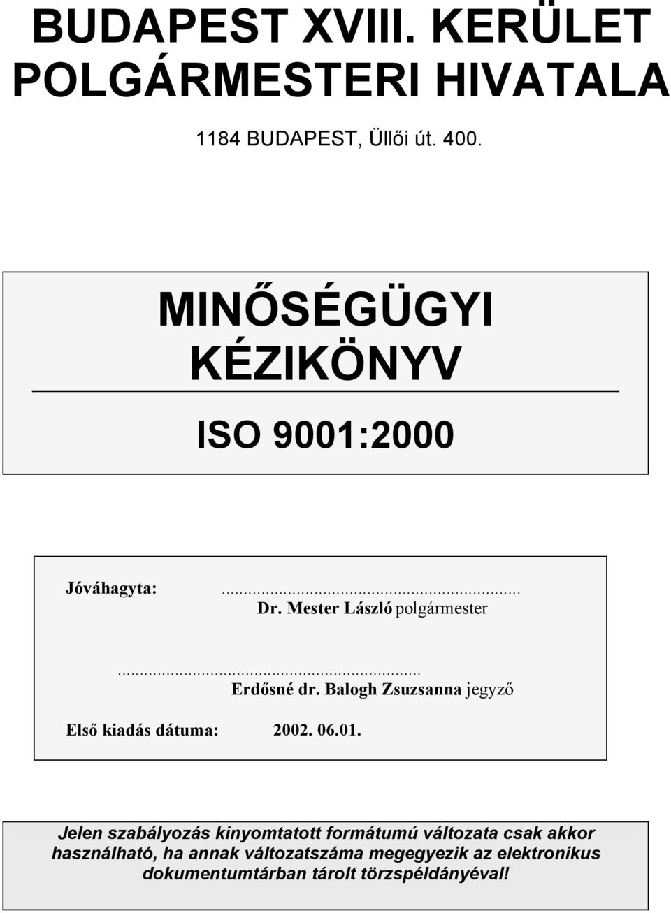 Balogh Zsuzsanna jegyző Első kiadás dátuma: 2002. 06.01.
