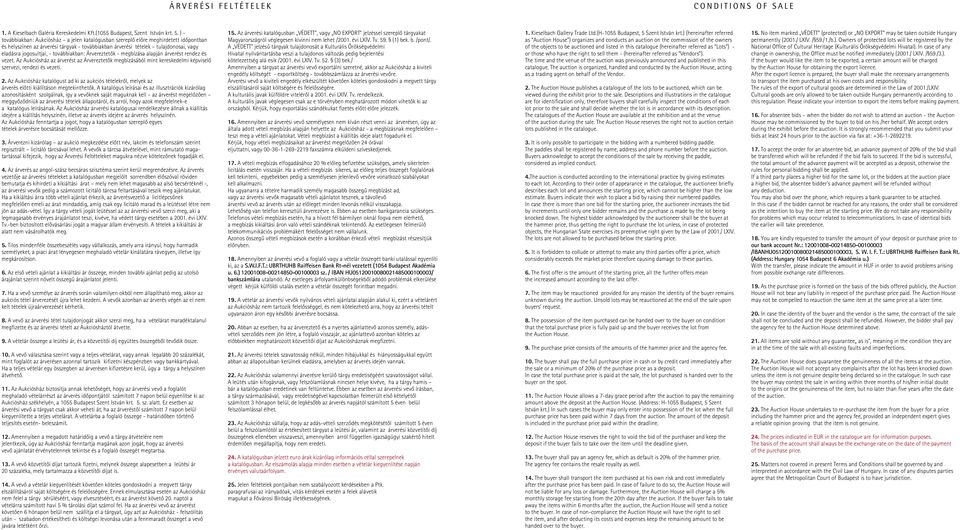továbbiakban: Árvereztetôk - megbízása alapján árverést rendez és vezet. Az Aukciósház az árverést az Árvereztetôk megbízásából mint kereskedelmi képviselô szervezi, rendezi és vezeti. 2.