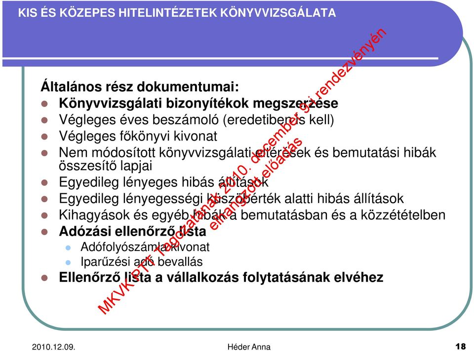 Egyedileg lényegességi küszöbérték alatti hibás állítások Kihagyások és egyéb hibák a bemutatásban és a közzétételben Adózási