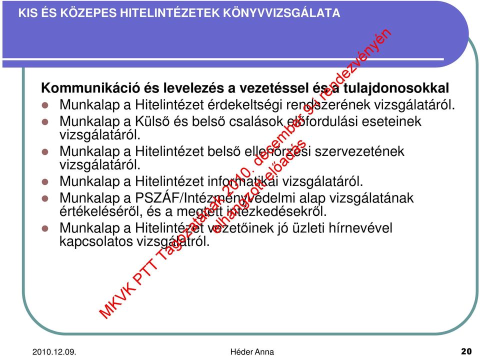 Munkalap a Hitelintézet belső ellenőrzési szervezetének vizsgálatáról. Munkalap a Hitelintézet informatikai vizsgálatáról.