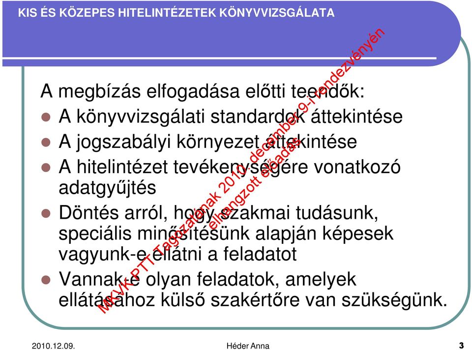 szakmai tudásunk, speciális minősítésünk alapján képesek vagyunk-e ellátni a feladatot