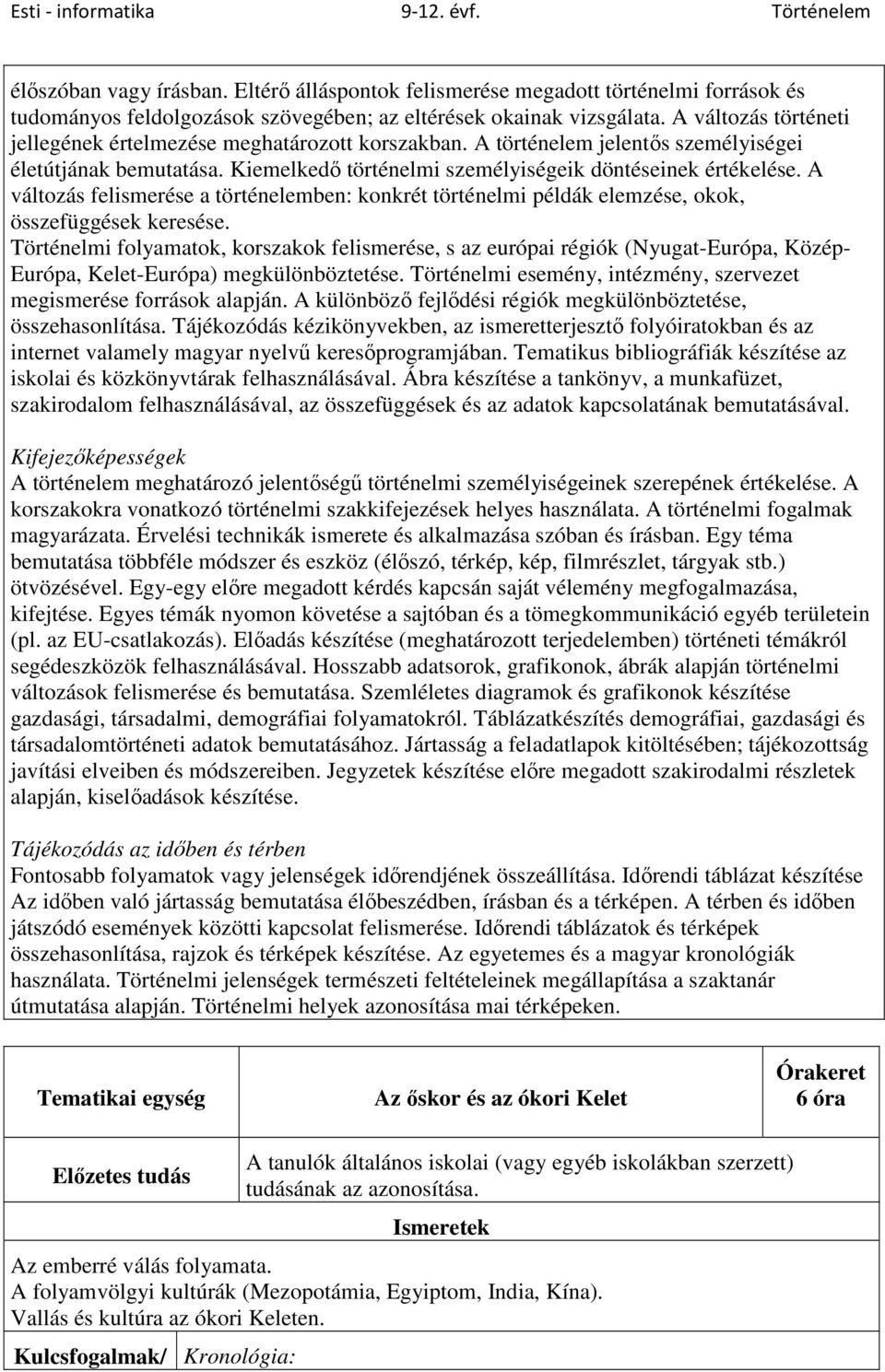 A változás felismerése a történelemben: konkrét történelmi példák elemzése, okok, összefüggések keresése.