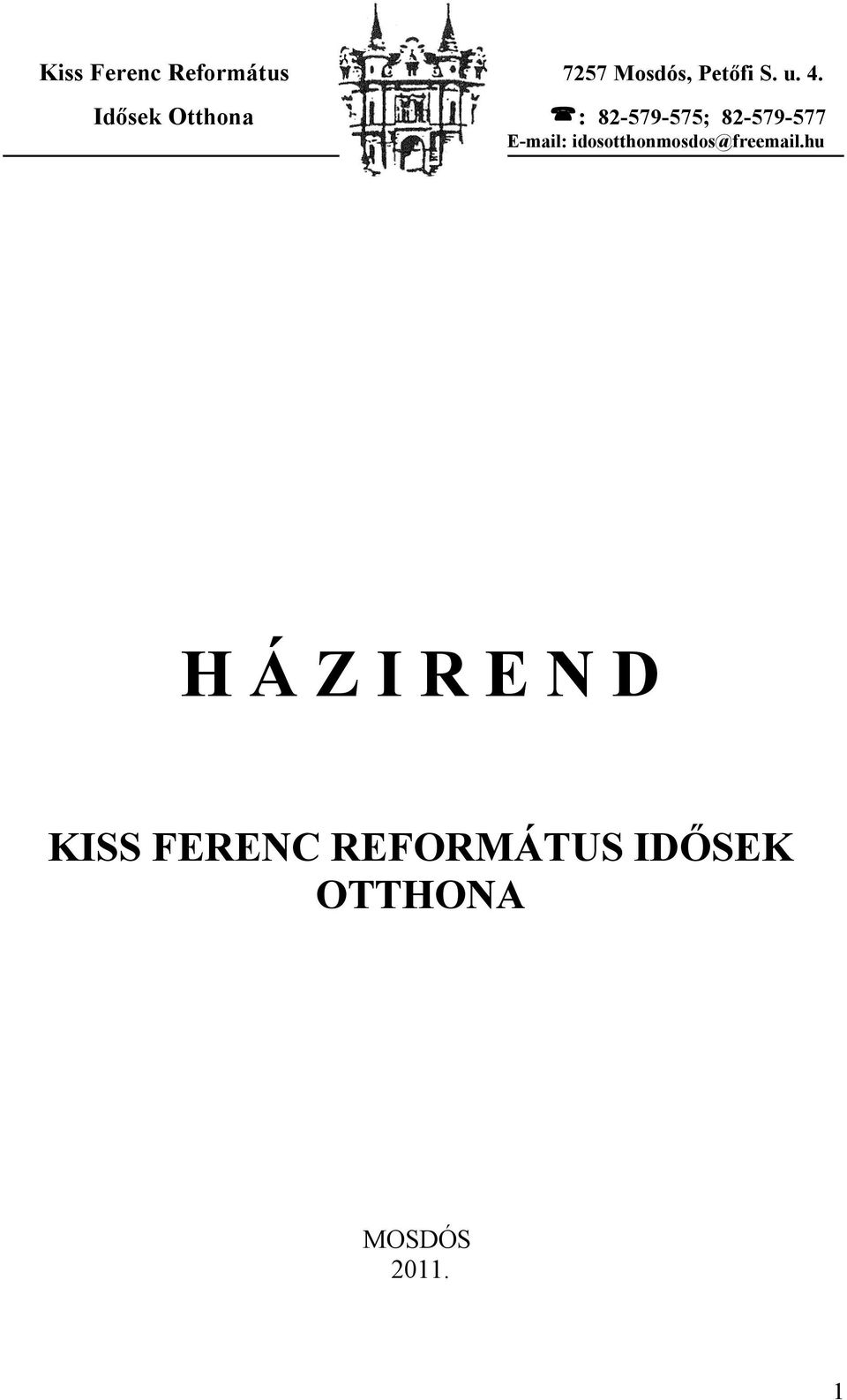 Kiss Ferenc Református 7257 Mosdós, Petőfi S. u. 4. Idősek Otthona : ;  idosotthonmosdos@fre . - PDF Free Download