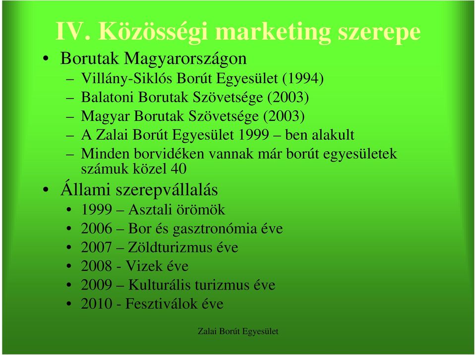 borvidéken vannak már borút egyesületek számuk közel 40 Állami szerepvállalás 1999 Asztali örömök