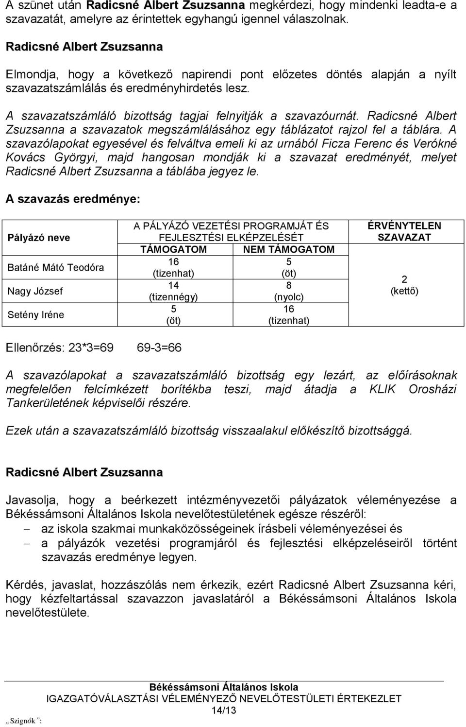 Radicsné Albert Zsuzsanna a szavazatok megszámlálásához egy táblázatot rajzol fel a táblára.