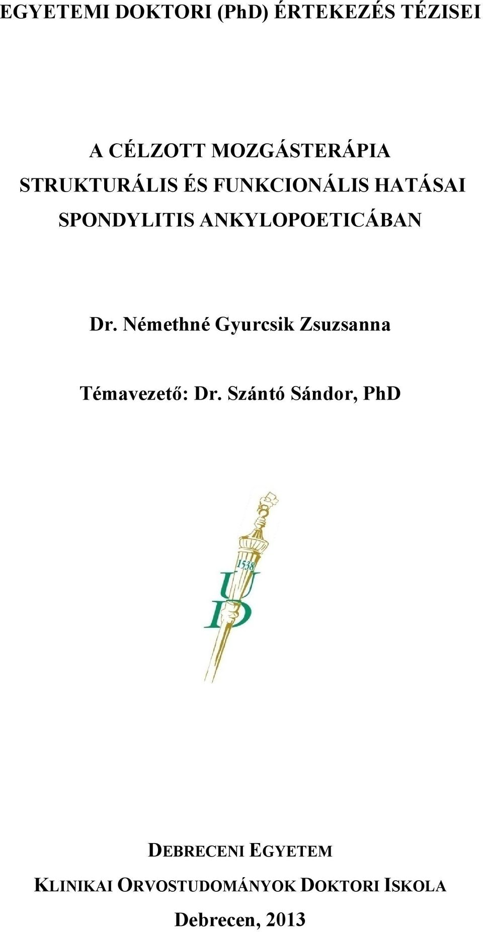 Dr. Némethné Gyurcsik Zsuzsanna Témavezető: Dr.