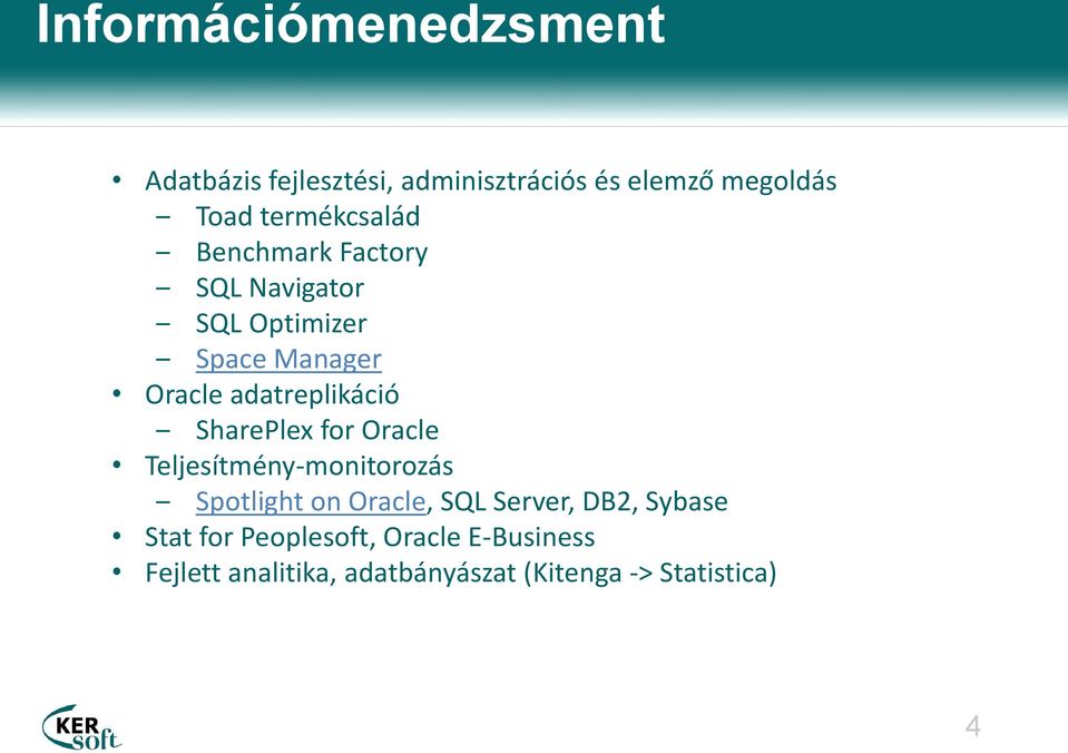 adatreplikáció SharePlex for Oracle Teljesítmény-monitorozás Spotlight on Oracle, SQL