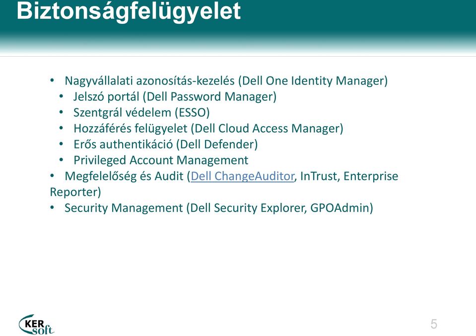 mérlegelés Erős authentikáció (Dell Defender) Privileged Account Management Megfelelőség és Audit