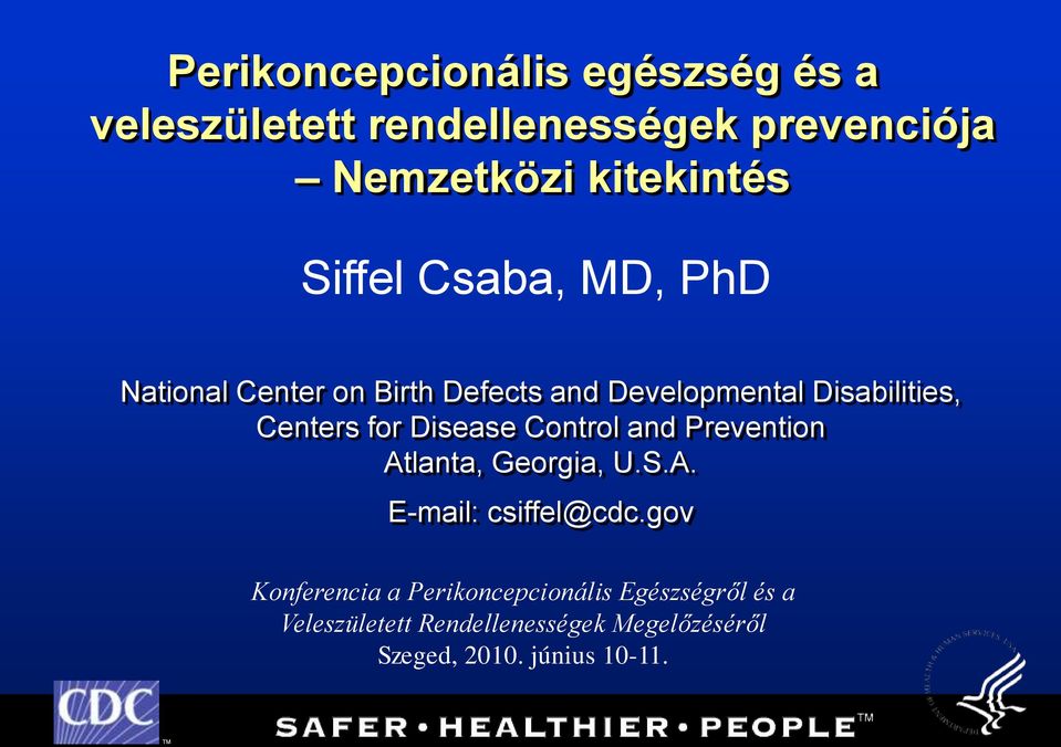 Disease Control and Prevention Atlanta, Georgia, U.S.A. E-mail: csiffel@cdc.