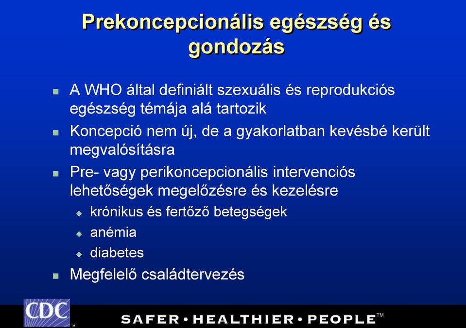 kevésbé került megvalósításra Pre- vagy perikoncepcionális intervenciós