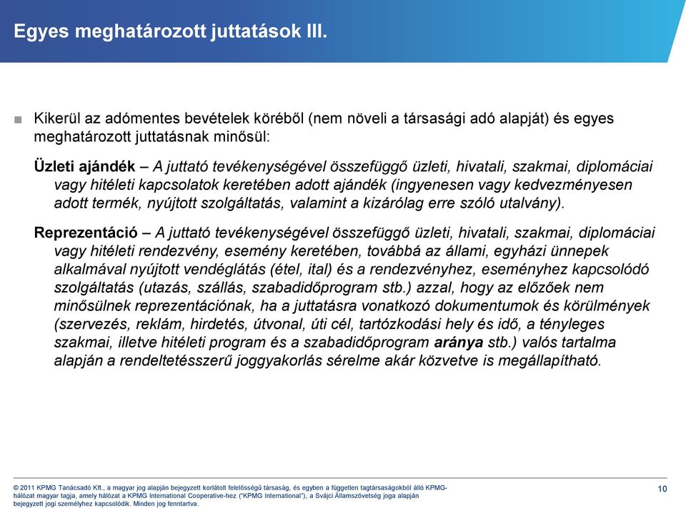 diplomáciai vagy hitéleti kapcsolatok keretében adott ajándék (ingyenesen vagy kedvezményesen adott termék, nyújtott szolgáltatás, valamint a kizárólag erre szóló utalvány).