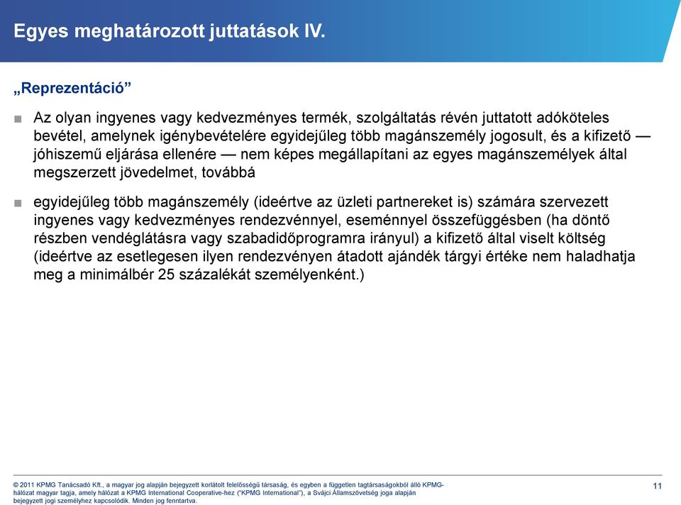 kifizető jóhiszemű eljárása ellenére nem képes megállapítani az egyes magánszemélyek által megszerzett jövedelmet, továbbá egyidejűleg több magánszemély (ideértve az üzleti