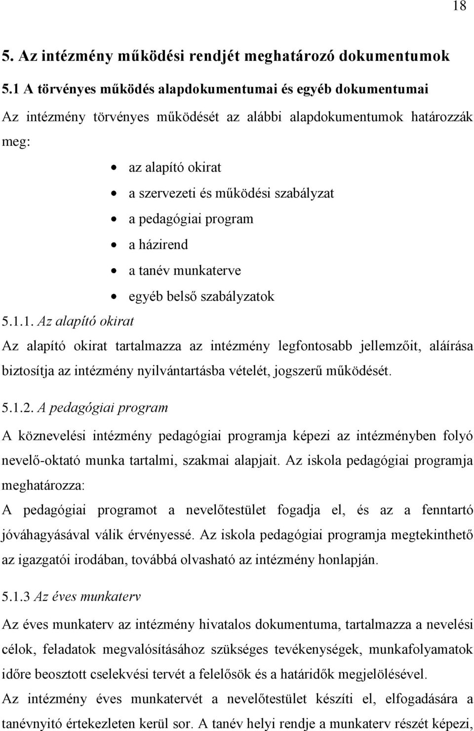 pedagógiai program a házirend a tanév munkaterve egyéb belső szabályzatok 5.1.