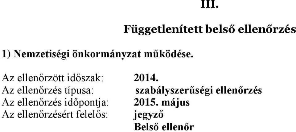 2014. Az ellenőrzés típusa: szabályszerűségi ellenőrzés Az