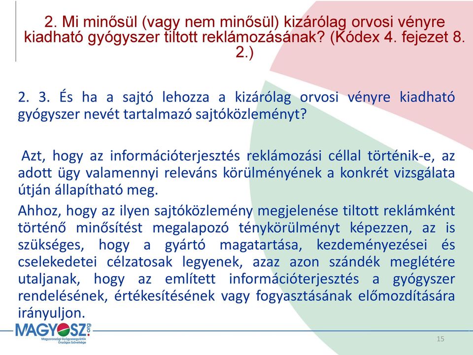 Azt, hogy az információterjesztés reklámozási céllal történik-e, az adott ügy valamennyi releváns körülményének a konkrét vizsgálata útján állapítható meg.