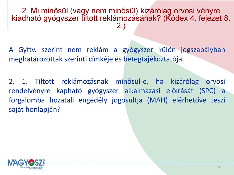 szerint nem reklám a gyógyszer külön jogszabályban meghatározottak szerinti címkéje és betegtájékoztatója. 2.