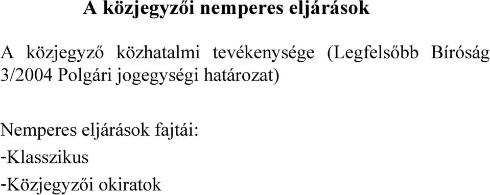 3/2004 Polgári jogegységi határozat) Nemperes