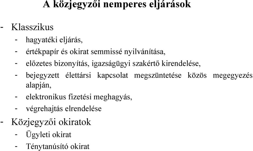 bejegyzett élettársi kapcsolat megszüntetése közös megegyezés alapján, - elektronikus