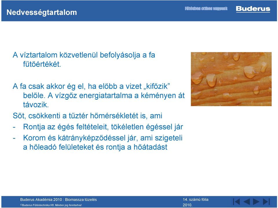 A vízgőz energiatartalma a kéményen át távozik.