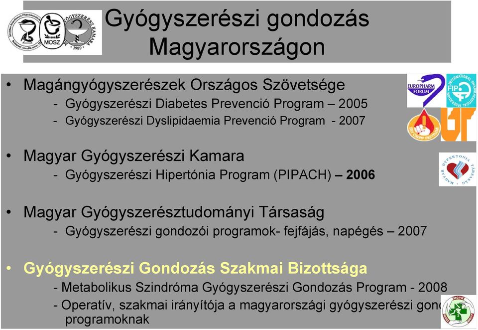 Magyar Gyógyszerésztudományi Társaság - Gyógyszerészi gondozói programok- fejfájás, napégés 2007 Gyógyszerészi Gondozás Szakmai