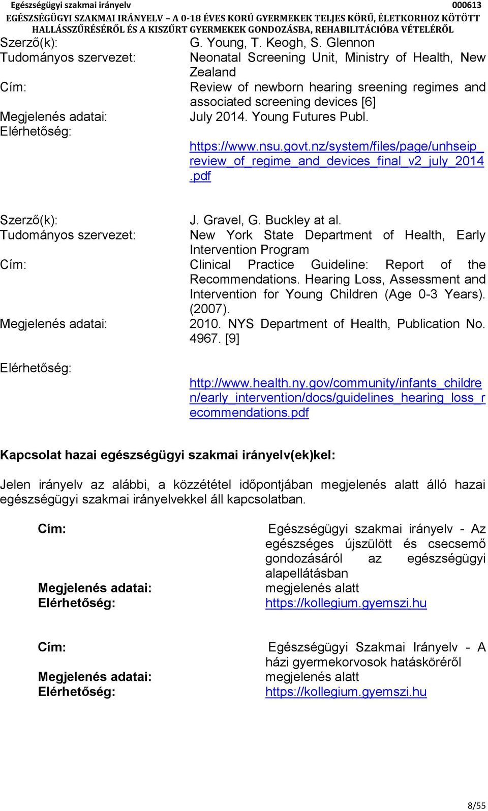 nz/system/files/page/unhseip_ review_of_regime_and_devices_final_v2_july_2014.pdf Szerző(k): Tudományos szervezet: J. Gravel, G. Buckley at al.