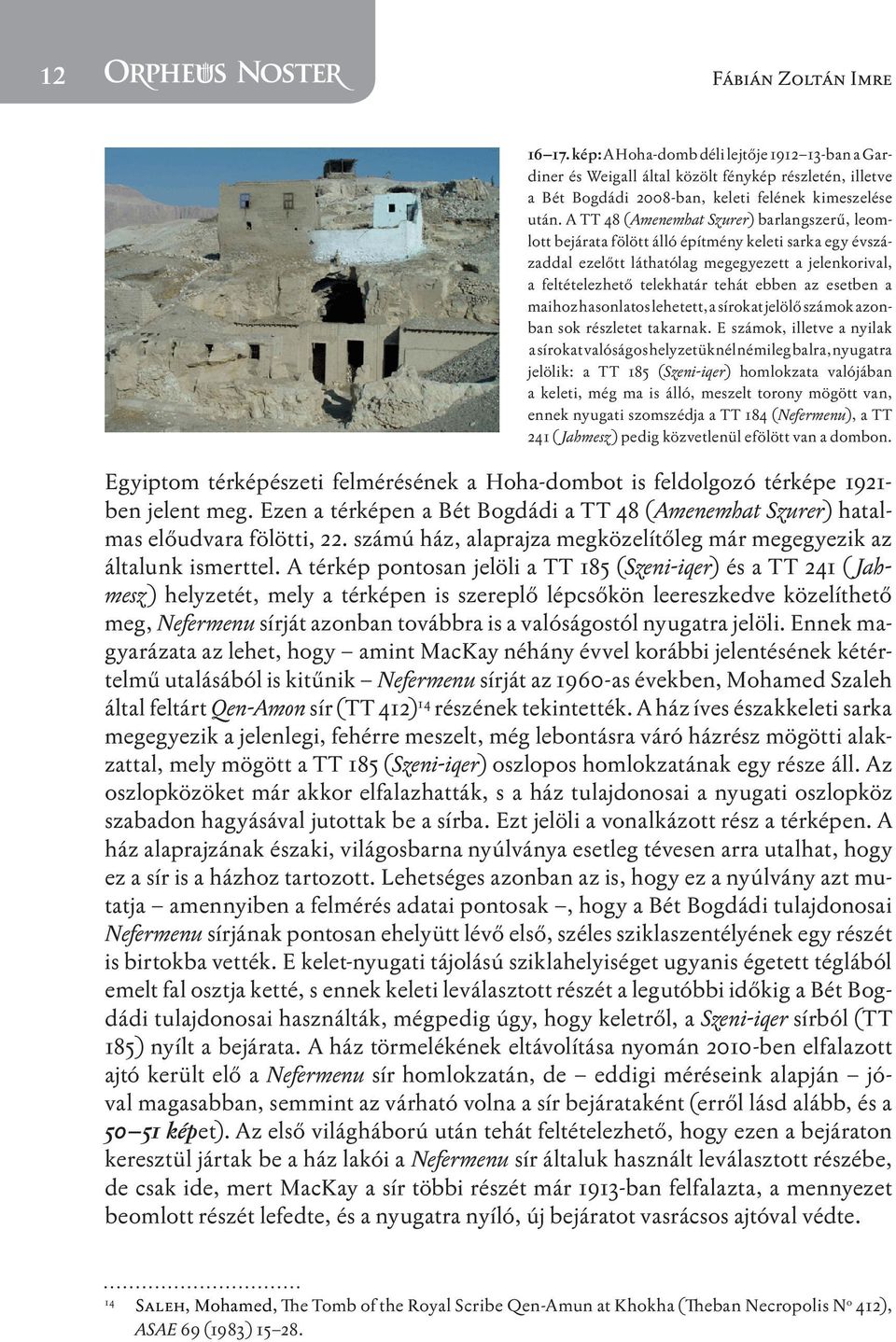 esetben a maihoz hasonlatos lehetett, a sírokat jelölő számok azonban sok részletet takarnak.