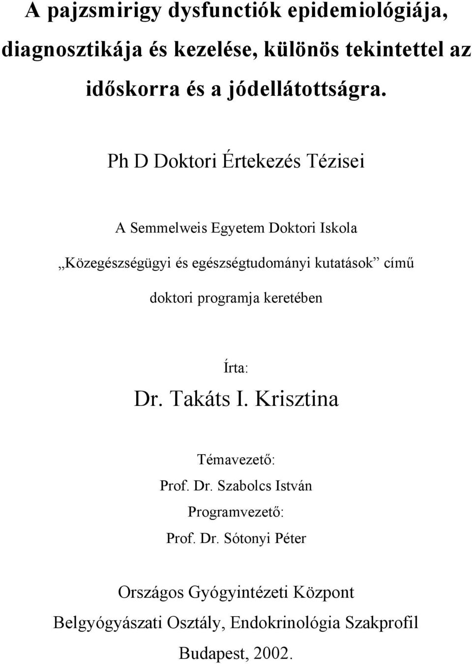 Ph D Doktori Értekezés Tézisei A Semmelweis Egyetem Doktori Iskola Közegészségügyi és egészségtudományi kutatások című