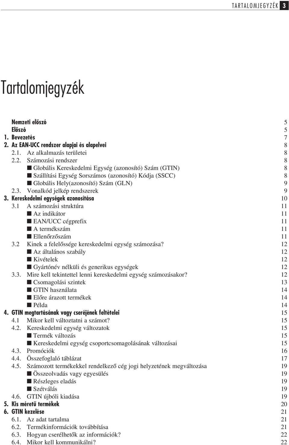 1. Az alkalmazás területei 8 2.