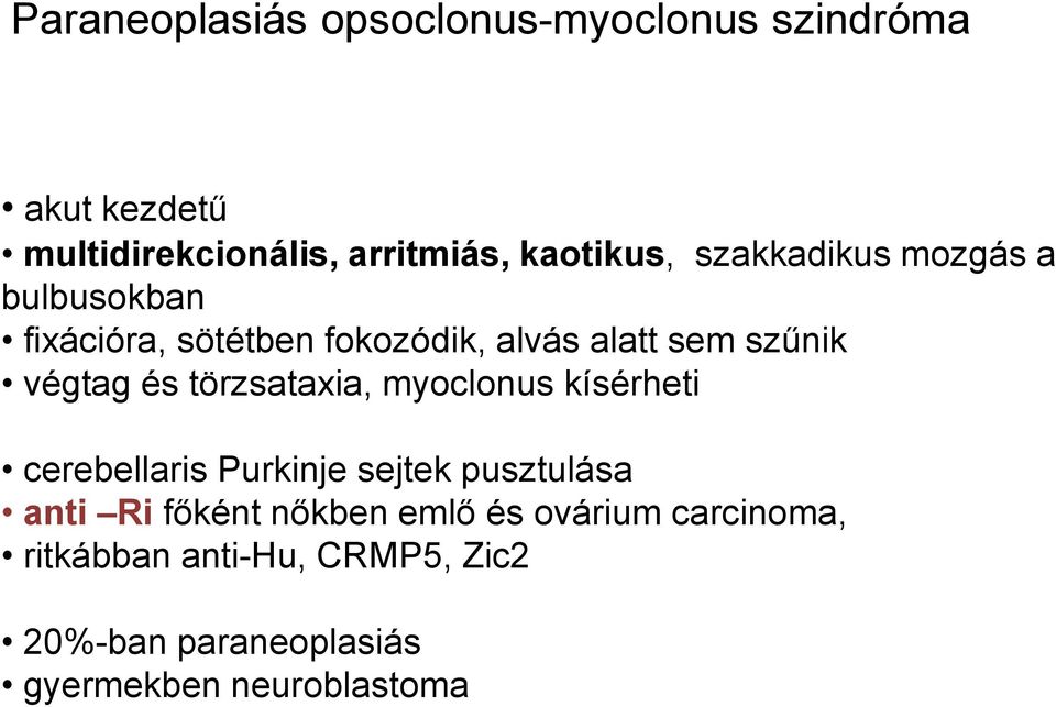 törzsataxia, myoclonus kísérheti cerebellaris Purkinje sejtek pusztulása anti Ri főként nőkben emlő