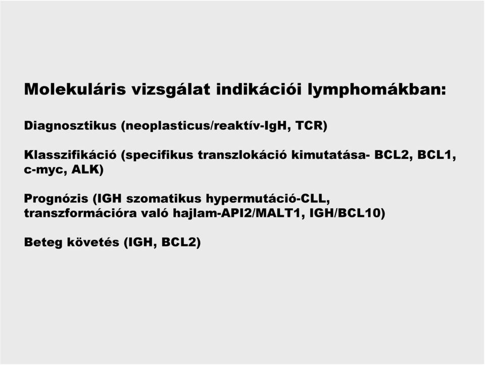 kimutatása- BCL2, BCL1, c-myc, ALK) Prognózis (IGH szomatikus