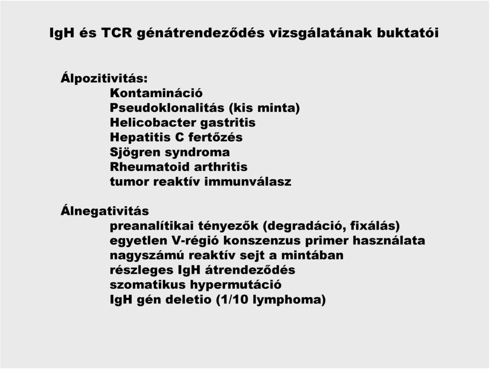 Álnegativitás preanalítikai tényezők (degradáció, fixálás) egyetlen V-régió konszenzus primer használata