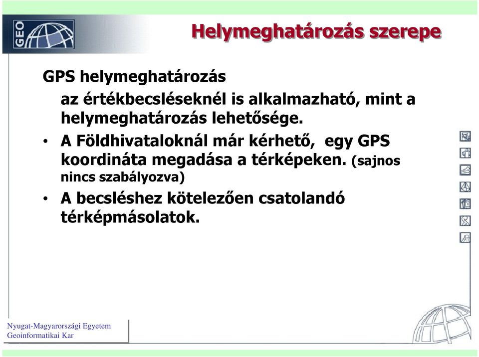 A Földhivataloknál már kérhető, egy GPS koordináta megadása a