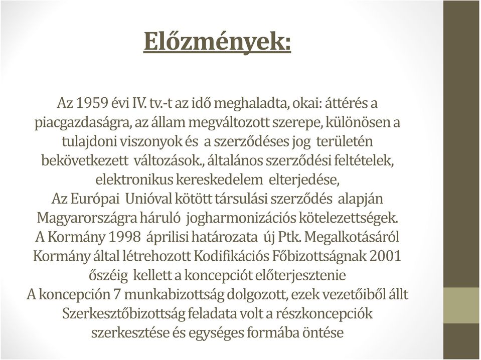 , általános szerződési feltételek, elektronikus kereskedelem elterjedése, Az Európai Unióval kötött társulási szerződés alapján Magyarországra háruló jogharmonizációs