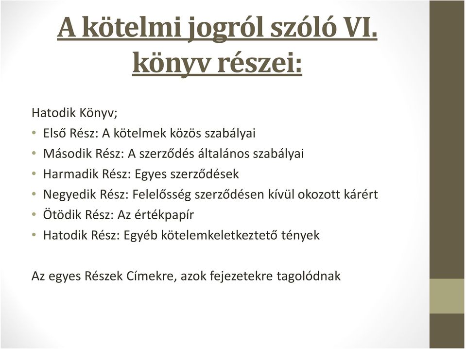 szerződés általános szabályai Harmadik Rész: Egyes szerződések Negyedik Rész: Felelősség