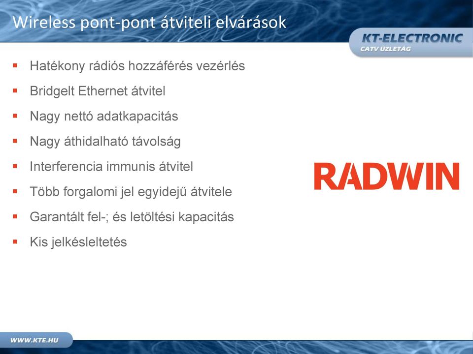 áthidalható távolság Interferencia immunis átvitel Több forgalomi