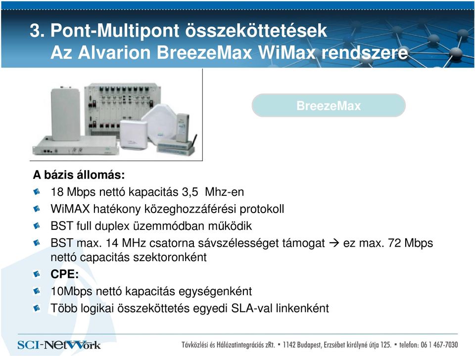 üzemmódban működik BST max. 14 MHz csatorna sávszélességet támogat ez max.