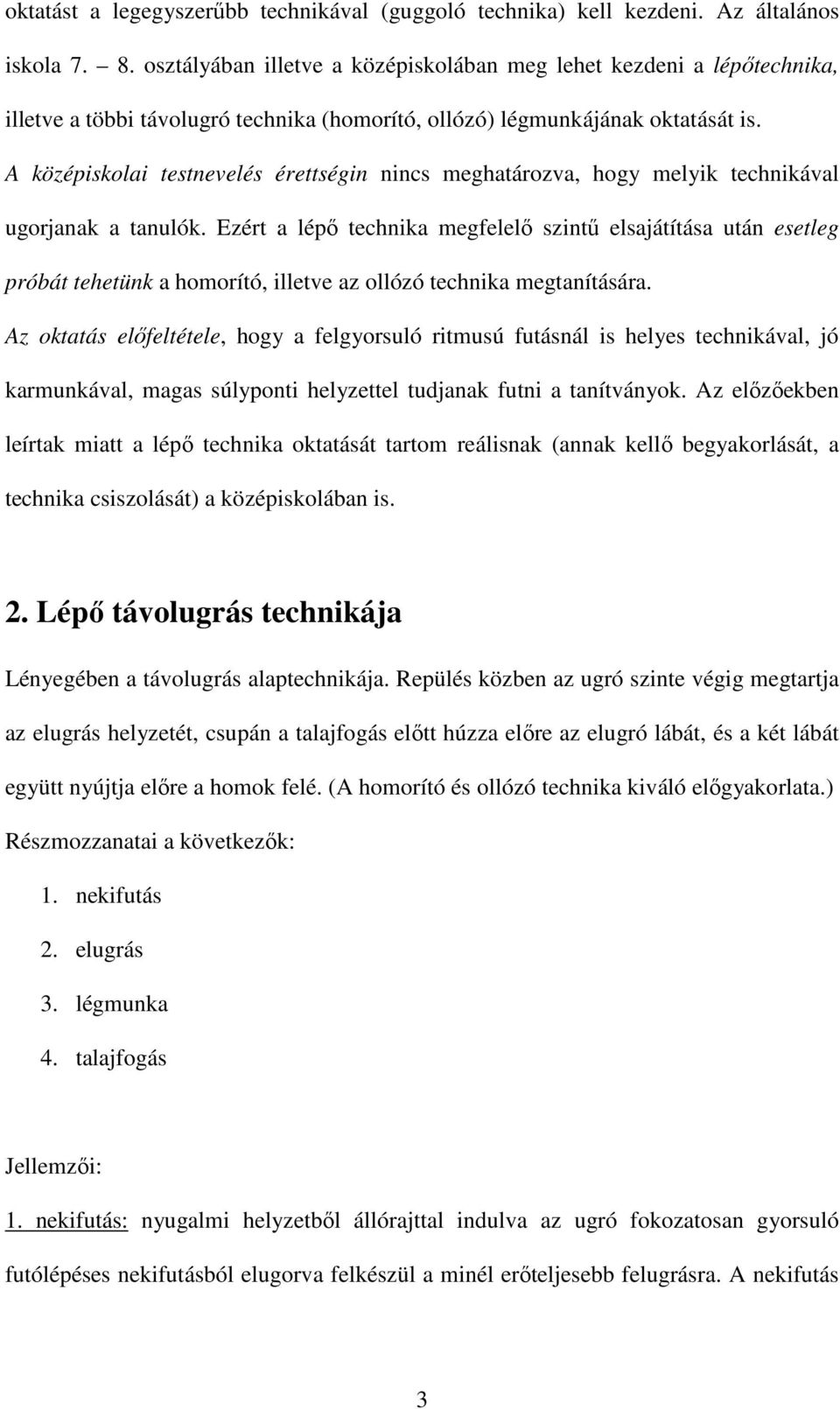 A középiskolai testnevelés érettségin nincs meghatározva, hogy melyik technikával ugorjanak a tanulók.