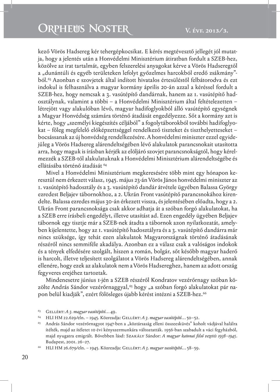 Hadseregtől a dunántúli és egyéb területeken lefolyt győzelmes harcokból eredő zsákmány - ból.