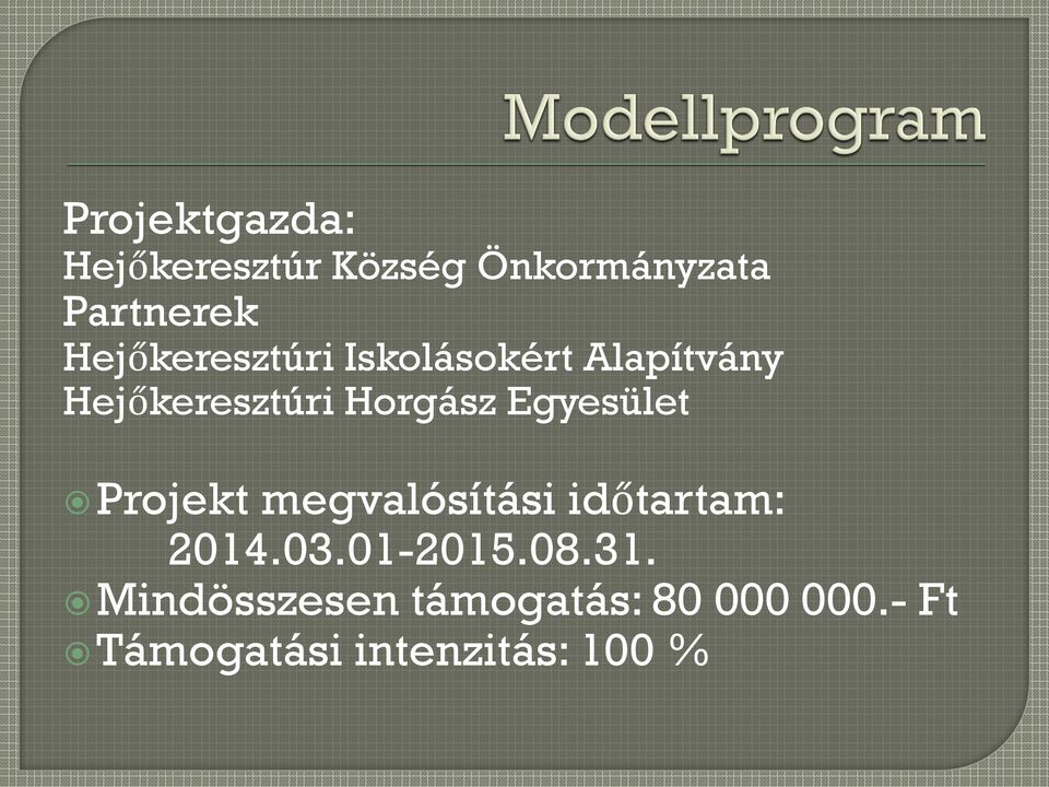 Egyesület Projekt megvalósítási időtartam: 2014.03.01-2015.08.