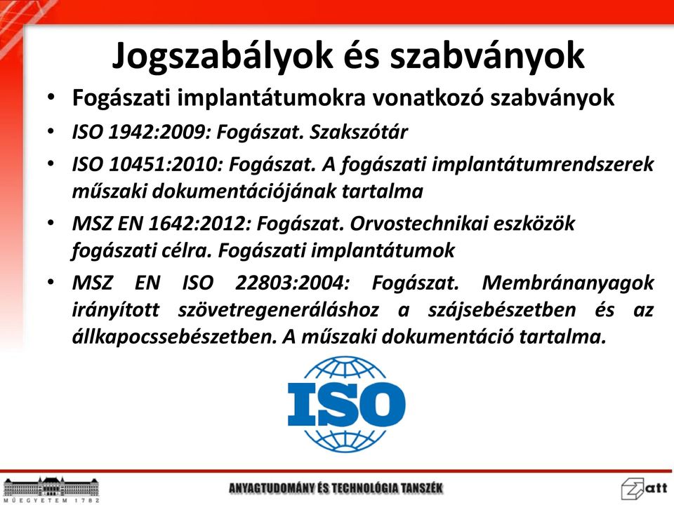 A fogászati implantátumrendszerek műszaki dokumentációjának tartalma MSZ EN 1642:2012: Fogászat.