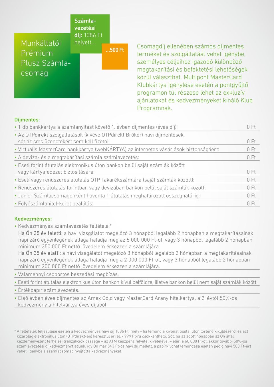 Díjmentes: 1 db bankkártya a számlanyitást követő 1.