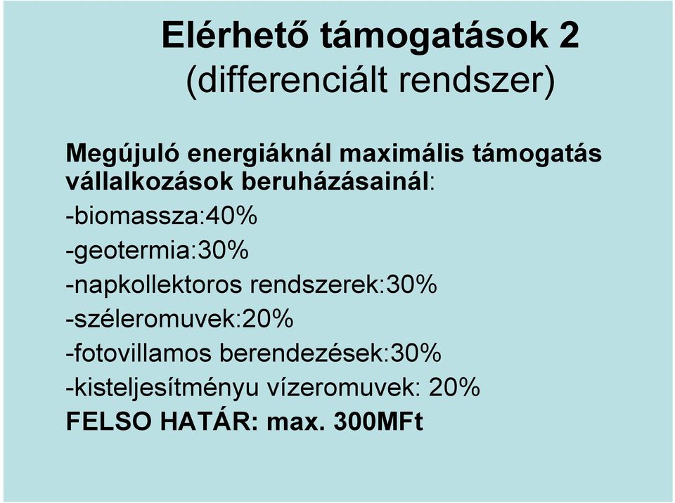 -geotermia:30% -napkollektoros rendszerek:30% -széleromuvek:20%