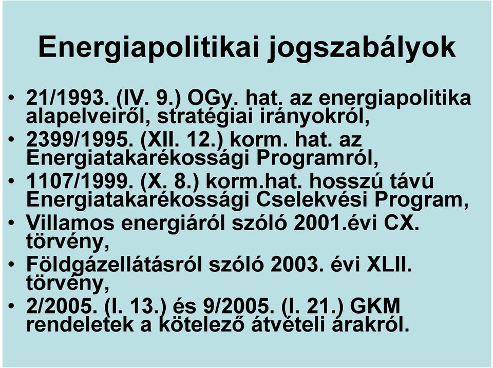 az Energiatakarékossági Programról, 1107/1999. (X. 8.) korm.hat.