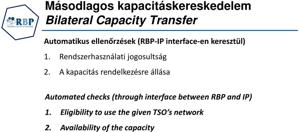 A kapacitás rendelkezésre állása Automated checks (through interface between RBP