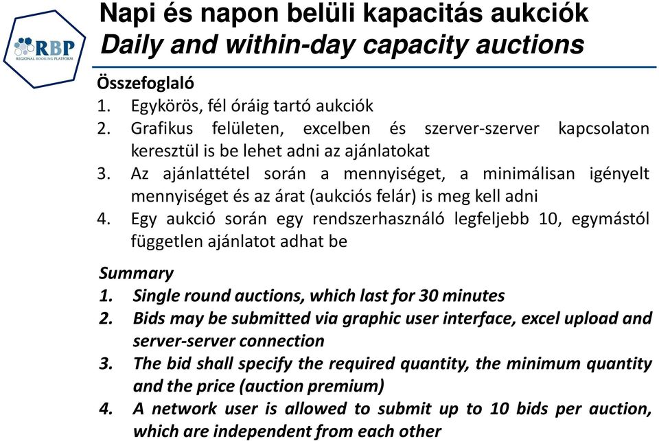 Az ajánlattétel során a mennyiséget, a minimálisan igényelt mennyiséget és az árat (aukciós felár) is meg kell adni 4.