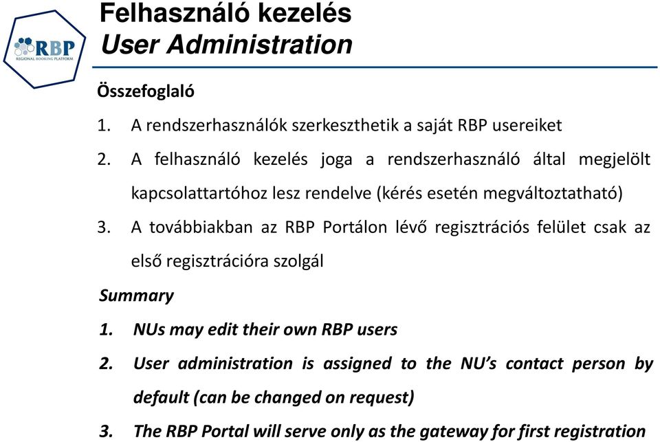 A továbbiakban az RBP Portálon lévő regisztrációs felület csak az első regisztrációra szolgál Summary 1.