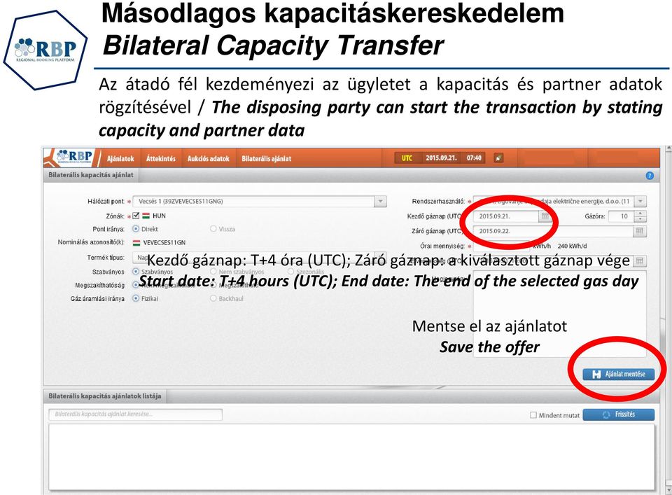 capacity and partner data Kezdő gáz ap: T+4 óra UTC ; )áró gáz ap: a kiválasztott gáz ap vége Start