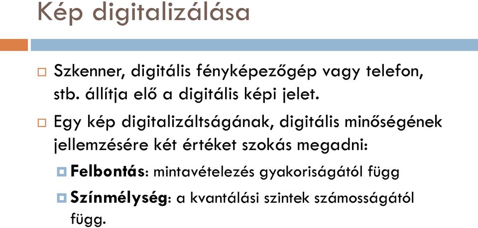 Egy kép digitalizáltságának, digitális minőségének jellemzésére két